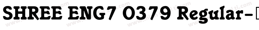 SHREE ENG7 0379 Regular字体转换